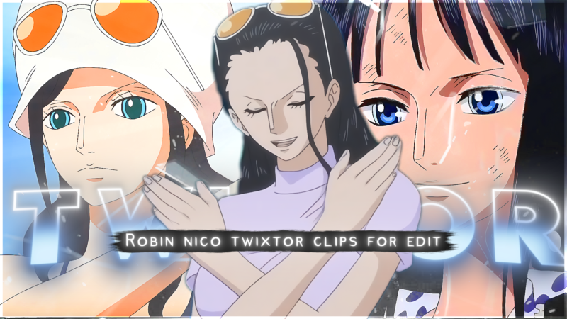 Nico Robin Twixtor 4K